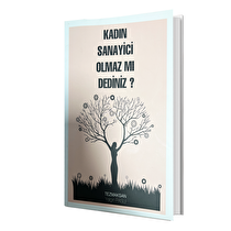 Kadın Sanayici Olmaz Mı Dediniz?